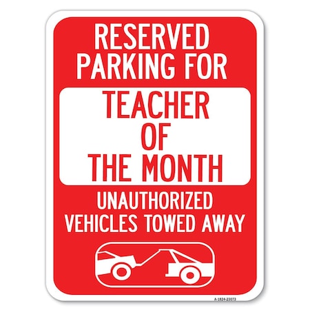Signmission Reserved Parking for Teacher of the Month Unauthorized Vehicles Towed Away, A-1824-23073 A-1824-23073